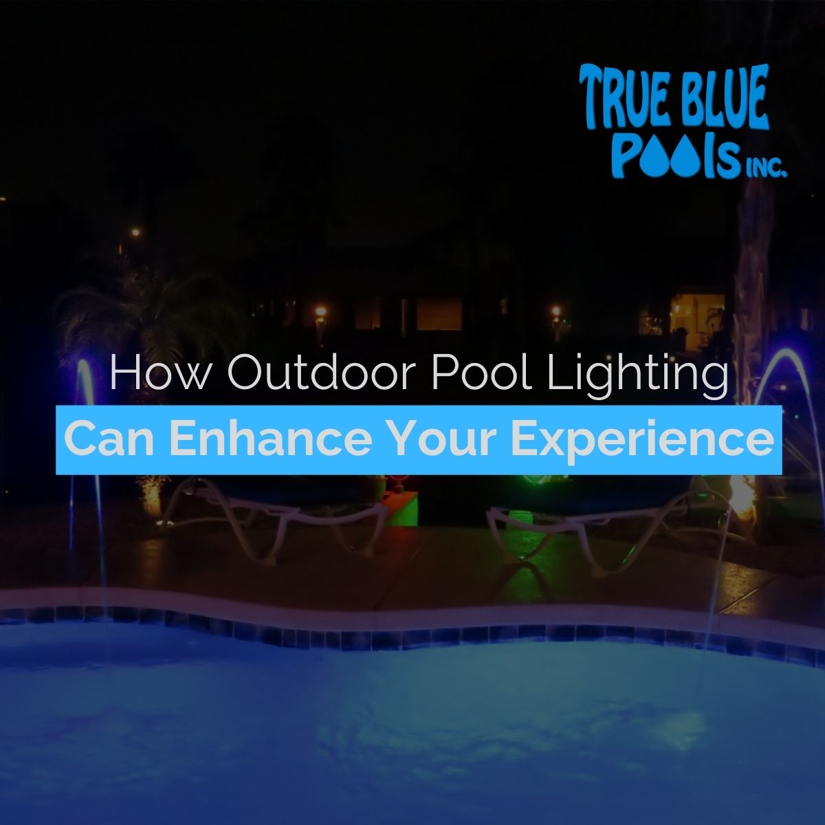 How Outdoor Pool Lighting Can Enhance Your Experience