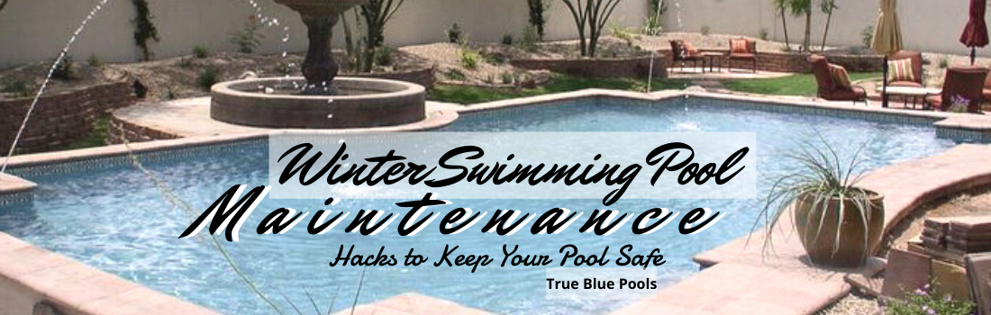 Winter Swimming Pool Maintenance Hacks to Keep Your Pool Safe