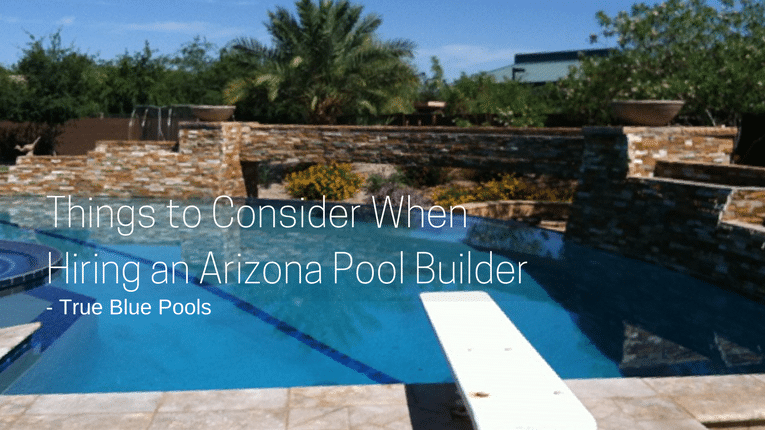 Things to Consider When Hiring an Arizona Pool Builder