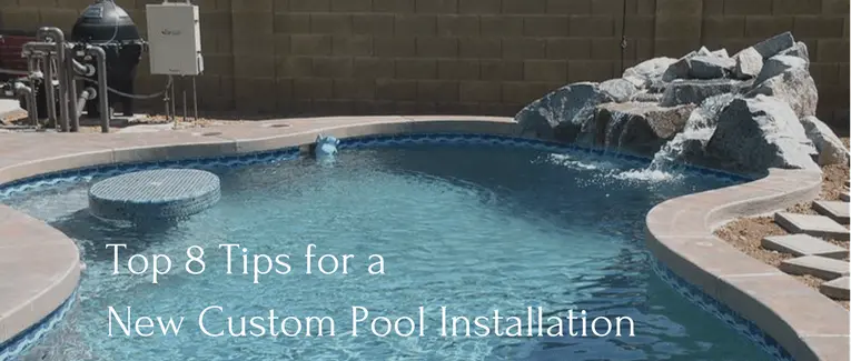 Top 8 Tips for a New Custom Pool Installation