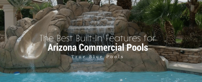 The best built-in features for Arizona commercial pools