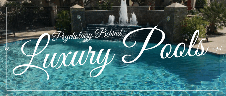 The psychology behind  luxury pools