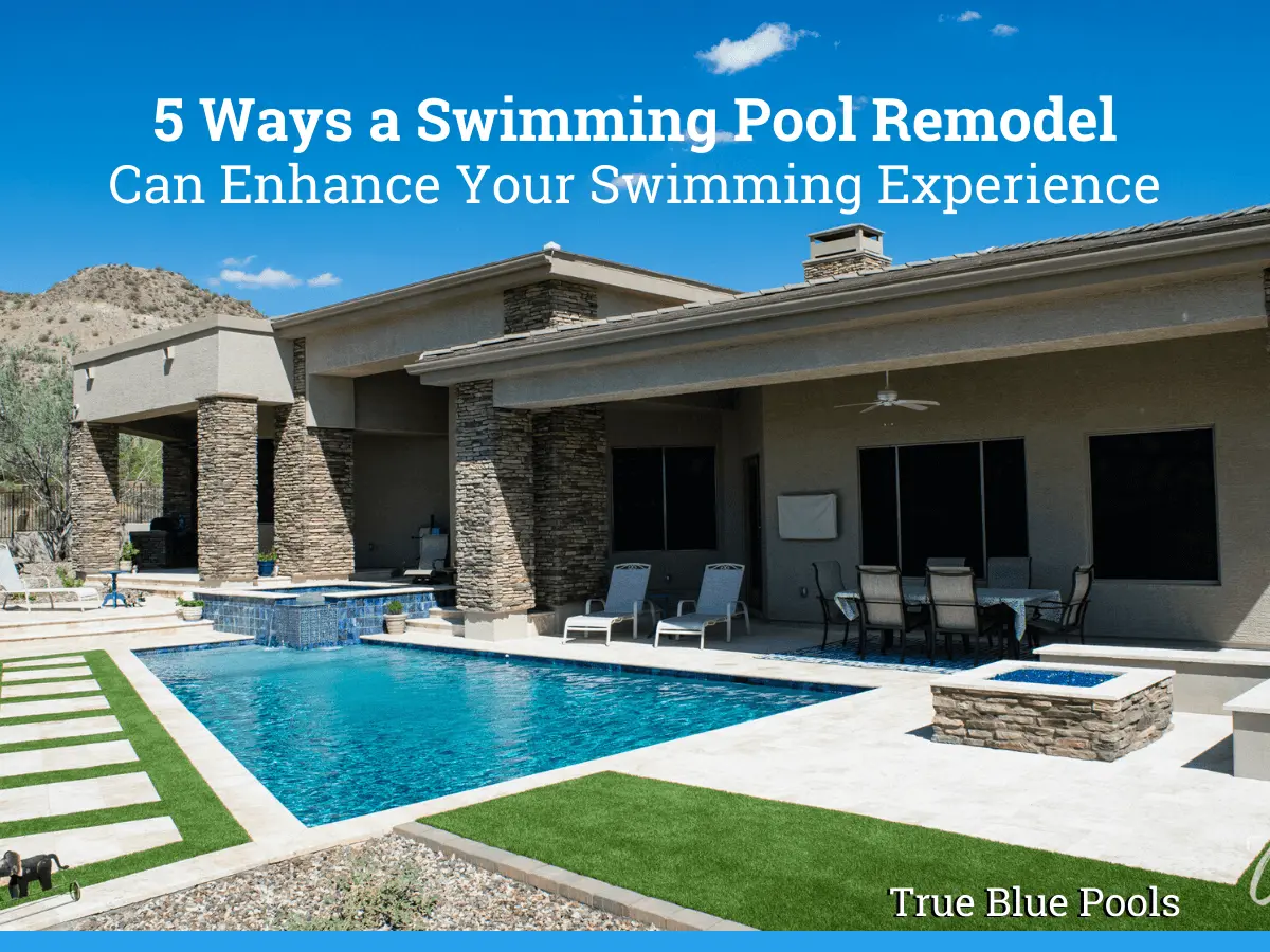 5 Ways a Swimming Pool Remodel Can Enhance Your Swimming Experience