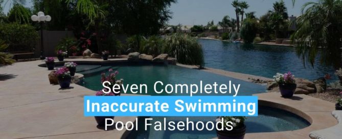 Seven Completely Inaccurate Swimming Pool Falsehoods