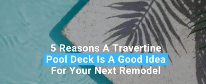 5-Reasons-A-Travertine-Pool-Deck-Is-A-Good-Idea-For-Your-Next-Remodel
