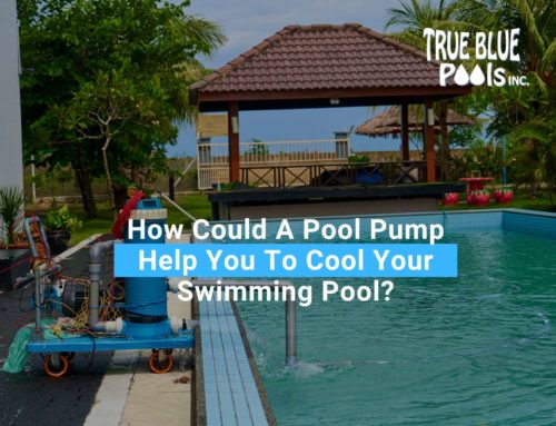 How Could A Pool Pump Help You To Cool Your Swimming Pool?