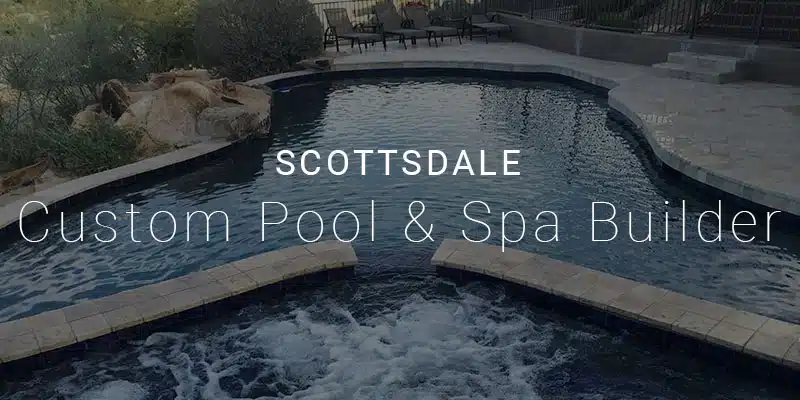 Scottsdale custom pool and spa builder